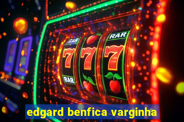 edgard benfica varginha